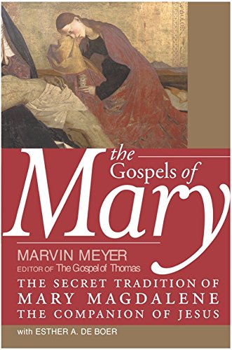 The Gospels of Mary: The Secret Tradition of Mary Magdalene, the Companion of Jesus von HarperOne