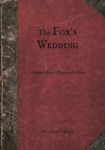 The Fox's Wedding: A Compendium of Japanese Folklore