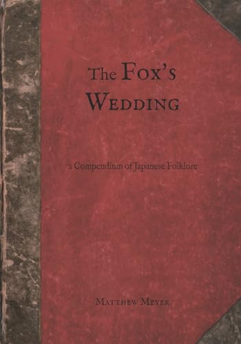 The Fox's Wedding: A Compendium of Japanese Folklore (Yokai, Band 4)