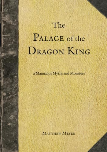 The Palace of the Dragon King: a Manual of Myths and Monsters (Yokai, Band 5) von Yokai.com