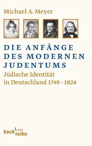 Die Anfänge des modernen Judentums: Jüdische Identität in Deutschland 1749-1824 (Beck'sche Reihe)