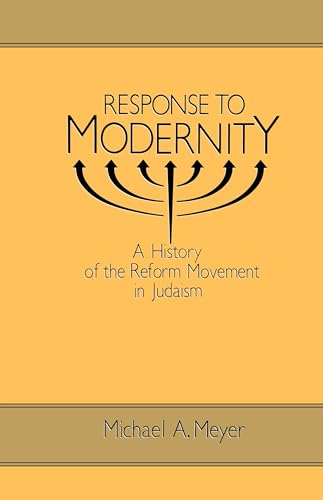 Response to Modernity: A History of the Reform Movement in Judaism