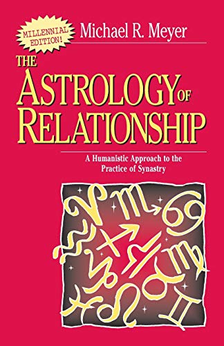 The Astrology of Relationship: A Humanistic Approach to the Practice of Synastry von iUniverse