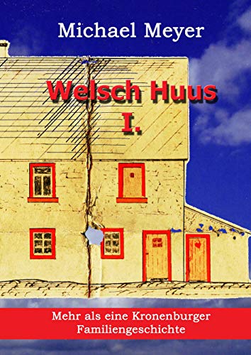 Welsch Huus - Teil I: Mehr als eine Kronenburger Familiengeschichte (Erinnerung) von Books on Demand GmbH