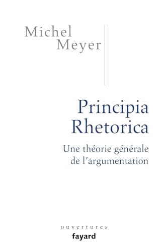 Principia Rhetorica: Une théorie générale de l'argumentation