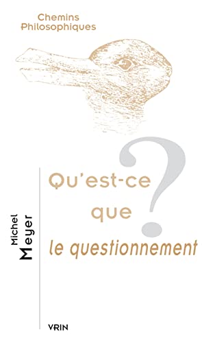 Qu'est-ce Que Le Questionnement? (Chemins Philosophiques)