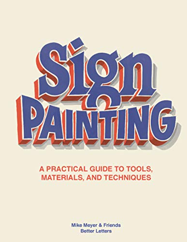 The Sign Painting: A practical guide to tools, materials, and techniques