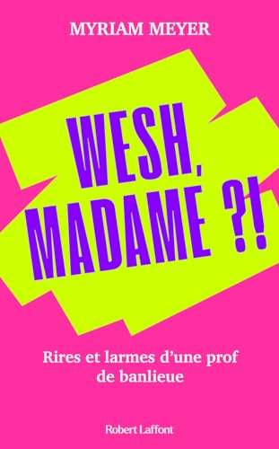 Wesh, Madame ?! - Rires et larmes d'une prof de banlieue von ROBERT LAFFONT