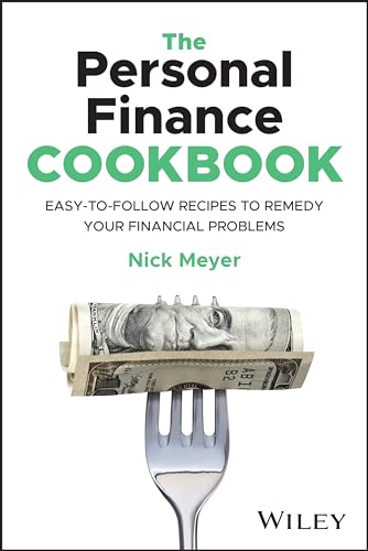 The Personal Finance Cookbook: Easy-to-Follow Recipes to Remedy Your Financial Problems von Wiley