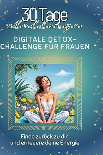 Digitale Detox-Challenge für Frauen: Finde zurück zu dir und und erneuere deine Energie." von FlipFlop