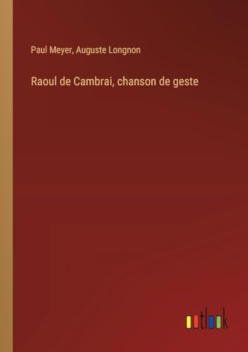Raoul de Cambrai, chanson de geste von Outlook Verlag