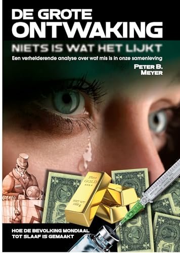 De ontwaking: Niets is wat het lijkt!: Een verhelderend overzicht wat mis is in onze samenleving. Hoe de bevolking mondiaal tot slaaf is gemaakt De ontwaking: Niets is wat het lijkt!: Een verhelderend overzicht wat mis is in onze samenleving. Hoe de bevolking mondiaal tot slaaf is gemaakt von Mayra Publications