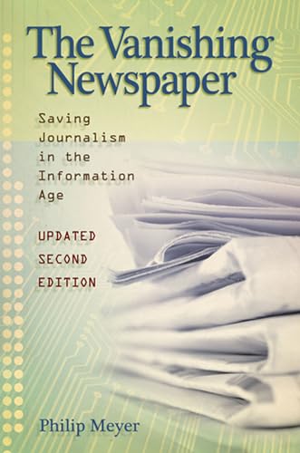 The Vanishing Newspaper: Saving Journalism in the Information Age von University of Missouri Press