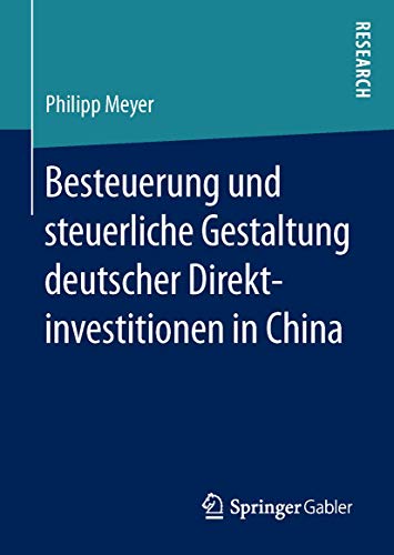 Besteuerung und steuerliche Gestaltung deutscher Direktinvestitionen in China von Springer