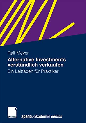Alternative Investments verständlich verkaufen: Ein Leitfaden für Praktiker