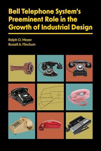 Bell Telephone System's Preeminent Role in the Growth of Industrial Design von Purdue Scholarly Publishing Services