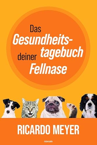 Das Gesundheitstagebuch deiner Fellnase von novum publishing gmbh