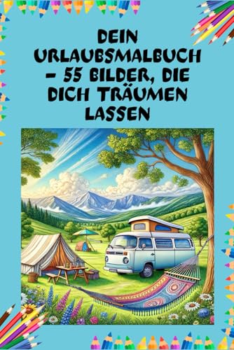 Dein Urlaubsmalbuch - 55 Bilder, die dich träumen lassen von Independently published