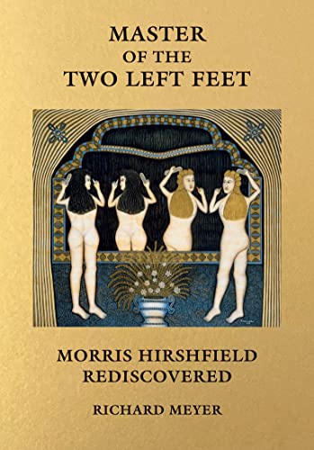 Master of the Two Left Feet: Morris Hirshfield Rediscovered von MIT Press
