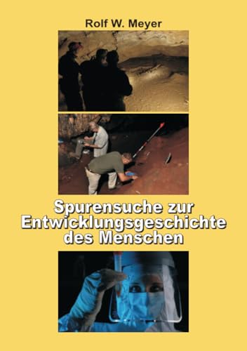Spurensuche zur Entwicklungsgeschichte des Menschen: Der lange Weg zur Menschwerdung von epubli