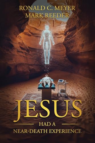 Jesus Had a Near-Death Experience von Hangar 1 Publishing