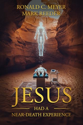 Jesus Had a Near-Death Experience von Hangar 1 Publishing