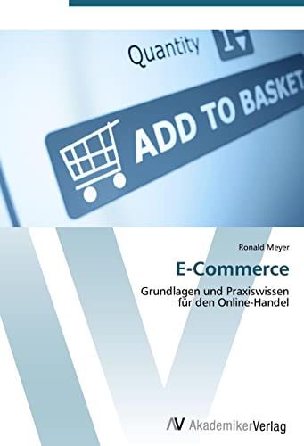 E-Commerce: Grundlagen und Praxiswissen für den Online-Handel von VDM Verlag