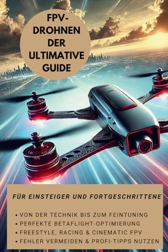 FPV Drohnen - Der ultimative Guide von Independently published