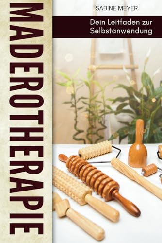 Maderotherapie - Dein Leitfaden zur Selbstanwendung: Praktische Anleitungen mit Platz für Deine Fortschritte und persönlicher Plan DIY Maderotherapie - Dein Leitfaden zur Selbstanwendung: Praktische Anleitungen mit Platz für Deine Fortschritte und persönlicher Plan DIY von Independently published