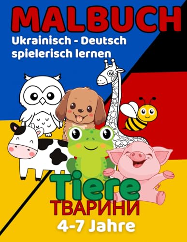 Ukrainisch–Deutsch Malbuch: Tiere für Kinder von 4–7 Jahren: 50 Ausmalbilder – Malen, Lernen und Spaß haben (Ukrainisch–Deutsch Malbücher für Kinder von 4-7 Jahren) von Independently published