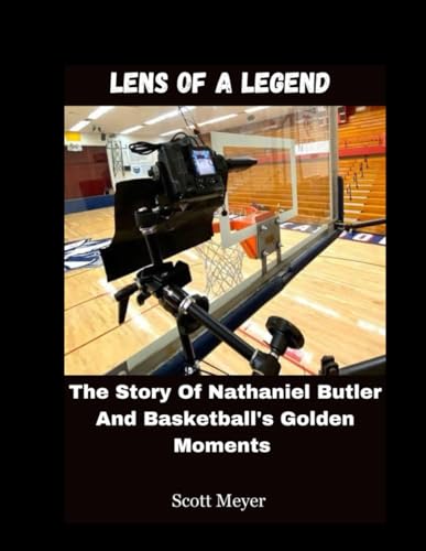 Lens Of A Legend: The Story Of Nathaniel Butler And Basketball's Golden Moments