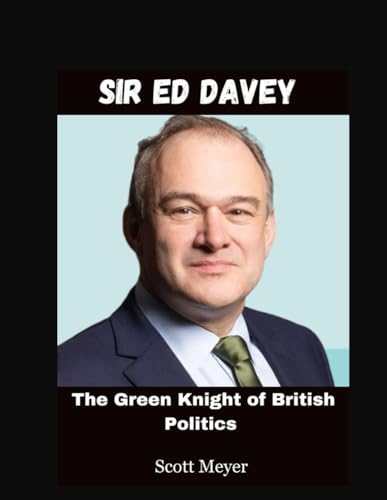 Sir Ed Davey: The Green Knight of British Politics von Independently published