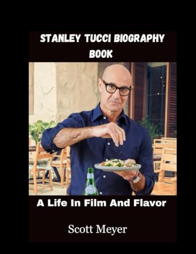 Stanley Tucci Biography Book: A Life In Film And Flavor von Independently published