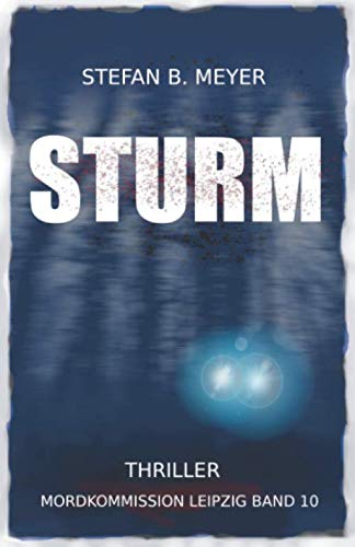 STURM: Thriller (Mordkommission Leipzig Band 10, Band 10)