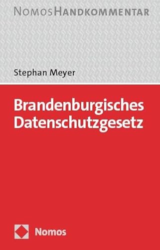Brandenburgisches Datenschutzgesetz: BbgDSG: Handkommentar Brandenburgisches Datenschutzgesetz: BbgDSG: Handkommentar von Nomos