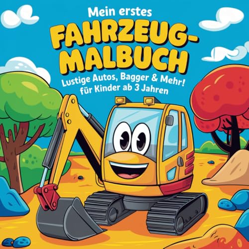 Mein erstes Fahrzeug-Malbuch: Lustige Autos, Bagger & Mehr! für Kinder ab 3 jahren von Independently published