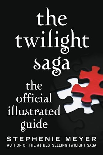 The Twilight Saga: The Official Illustrated Guide The Twilight Saga: The Official Illustrated Guide