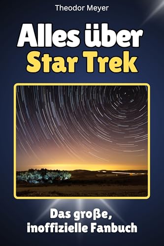 Alles über Star Trek - Hochwertige Hardcover-Ausgabe - das perfekte Geschenk: Das große, inoffizielle Fanbuch von FlipFlop