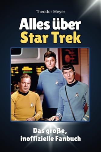 Alles über Star Trek - Komplett in Farbe: Das große, inoffizielle Fanbuch
