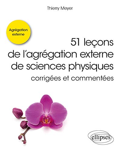 51 leçons de l’agrégation externe de sciences physiques corrigées et commentées (Références sciences) von ELLIPSES