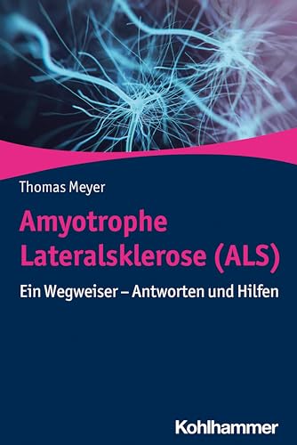 Amyotrophe Lateralsklerose (ALS): Ein Wegweiser - Antworten und Hilfen von Kohlhammer W.