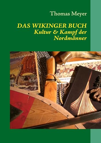 Das Wikinger Buch: Kultur und Kampf der Nordmänner