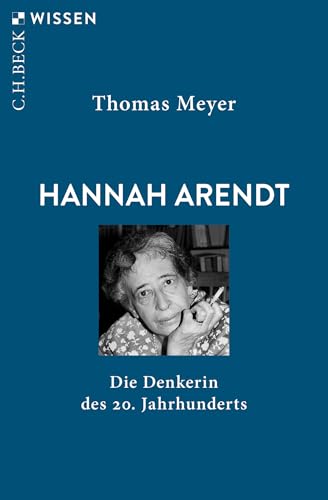 Hannah Arendt: Die Denkerin des 20. Jahrhunderts (C.H.BECK Wissen)