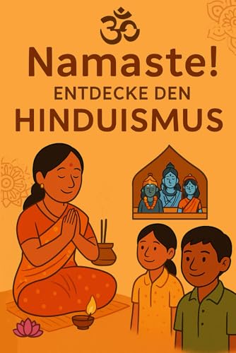 Namaste!: Entdecke den Hinduismus (So glauben andere – Eine Reise durch die Religionen) von Independently published