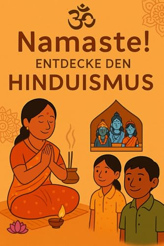 Nemaste!: Entdecke den Hinduismus (So glauben andere – Eine Reise durch die Religionen) von Independently published