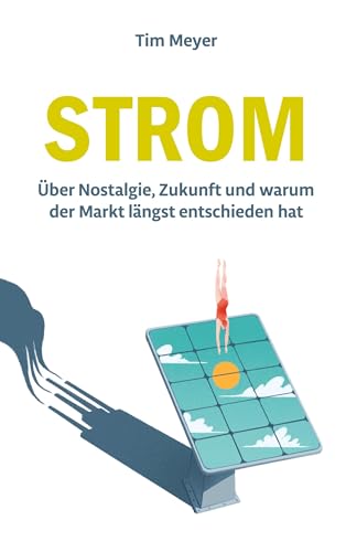 Strom: Über Nostalgie, Zukunft und warum der Markt längst entschieden hat von BoD – Books on Demand