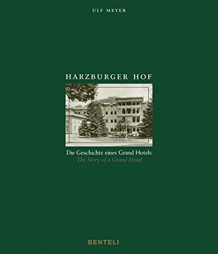Harzburger Hof: Die Geschichte eines Grand Hotels / The Story of a Grand Hotel von Benteli Verlags