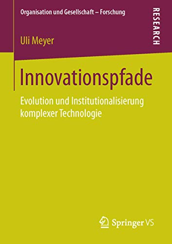 Innovationspfade: Evolution und Institutionalisierung komplexer Technologie (Organisation und Gesellschaft - Forschung) von Springer VS