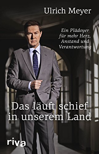 Das läuft schief in unserem Land: Ein Plädoyer für mehr Herz, Anstand und Verantwortung