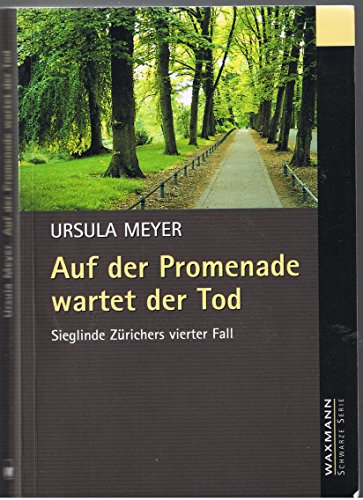 Auf der Promenade wartet der Tod: Sieglinde Zürichers vierter Fall (Waxmann Schwarze Serie)